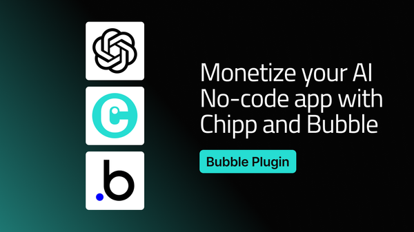 Integrate Chipp with Bubble for Seamless Credit Management in No-Code AI Projects