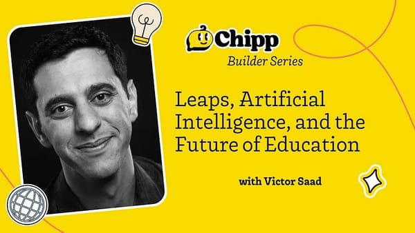 💡Leaps, AI, and the Future of Education with Victor Saad | Chipp Builder Series