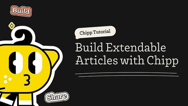 Build Extendable Articles with Chipp