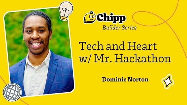 Tech and Heart: How Mr. Hackathon Creates Impact with AI | Chipp Builder Series with Dominic Norton