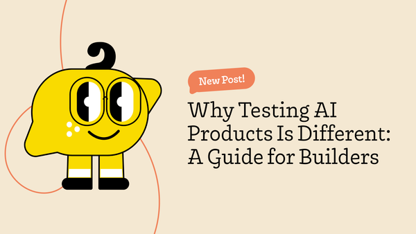 Why Testing AI Products Is Different: A Guide for Builders