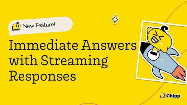 Chipp Chats Now Faster with Streaming Responses ⚡️