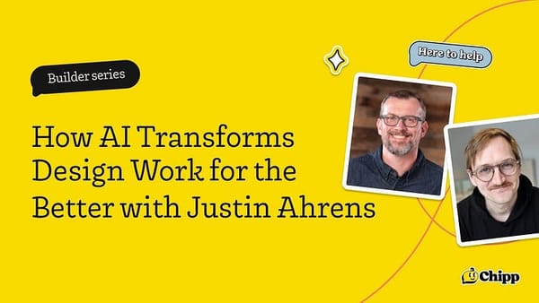 Chipp Builder Series: How AI Transforms Design Work for the Better with Justin Ahrens