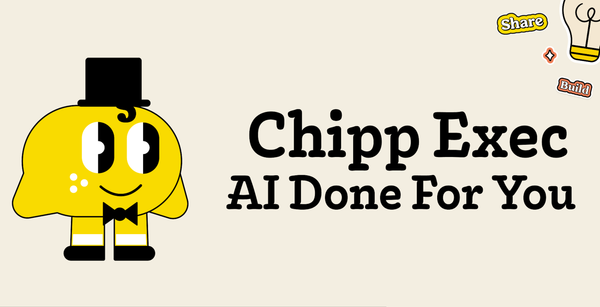 AI Built for You: Meet Chipp Exec